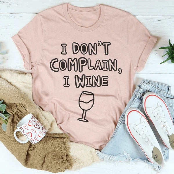 I Don't Complain I Wine T-Shirt